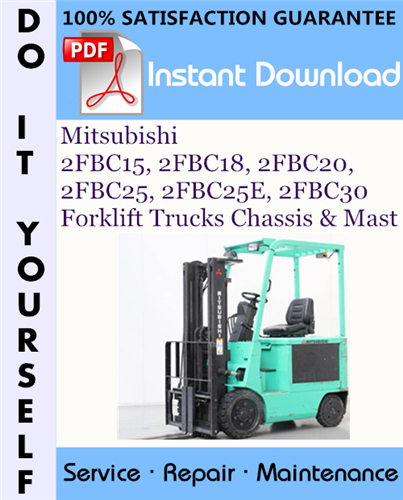 Product picture Mitsubishi 2FBC15, 2FBC18, 2FBC20, 2FBC25, 2FBC25E, 2FBC30 Forklift Trucks Chassis Mast Service Repair Workshop Manual ☆